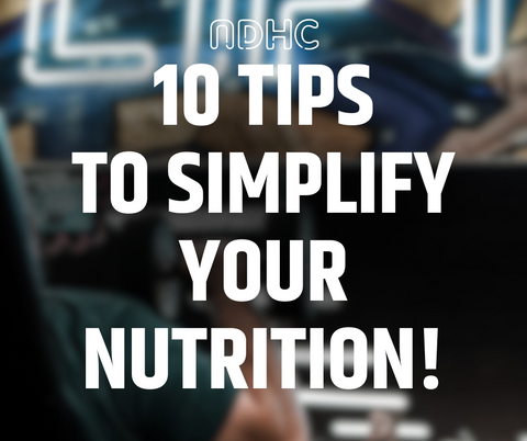 10 Tips To Simplify Your Nutrition